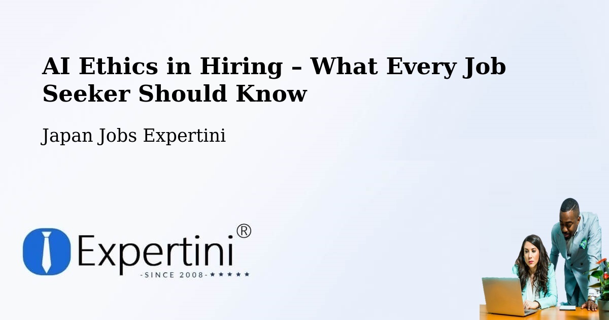 AI Ethics in Recruitment & Hiring – Kamiichi - Kamiichi, Japan Jobs Expertini